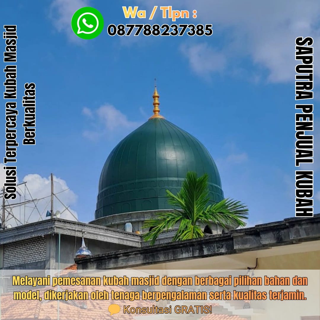 Jasa Pembuatan Kubah Masjid Terpercaya Airmadidi { W.A / Tlpn 087788237385 }