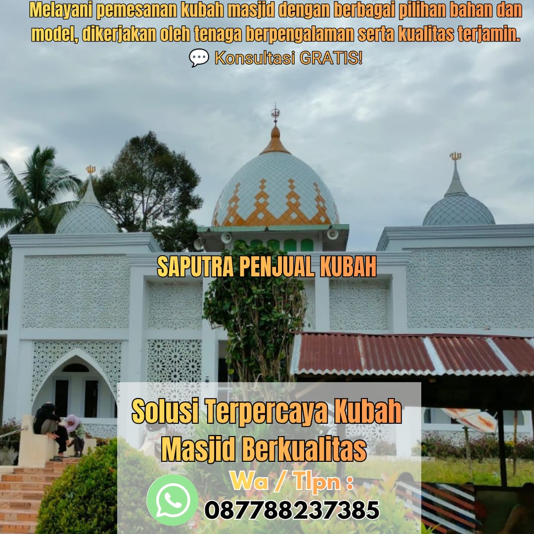 Jasa Pembuatan Kubah Masjid Terpercaya Metro { W.A / Tlpn 087788237385 }