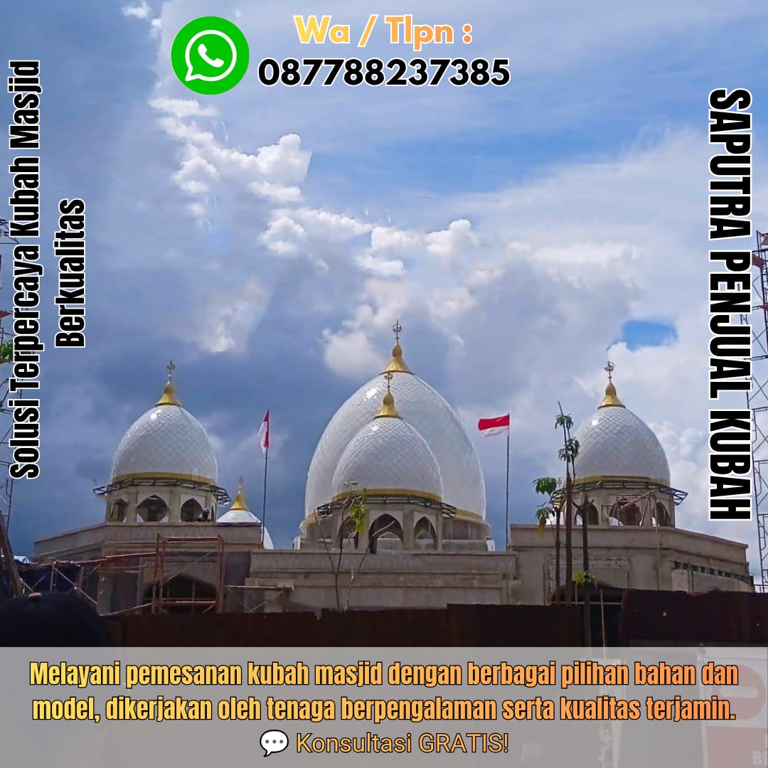 Jasa Pembuatan Kubah Masjid Terpercaya Indramayu { W.A / Tlpn 087788237385 }