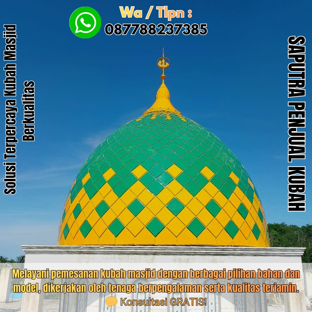 Jasa Pembuatan Kubah Masjid Terpercaya Kotamobagu { W.A / Tlpn 087788237385 }