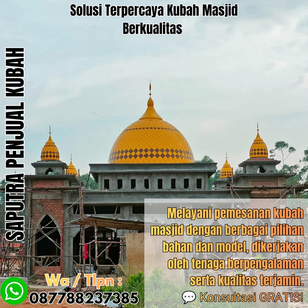 Jasa Pembuatan Kubah Masjid Terpercaya Tenggarong { W.A / Tlpn 087788237385 }