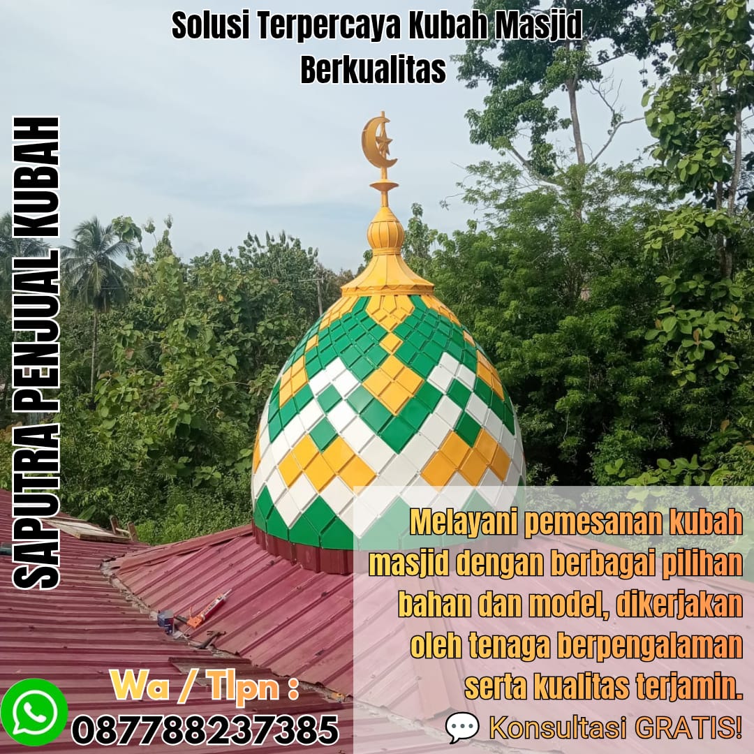 Spesialis Kubah Masjid Modern Maluku { W.A / Tlpn 087788237385 }
