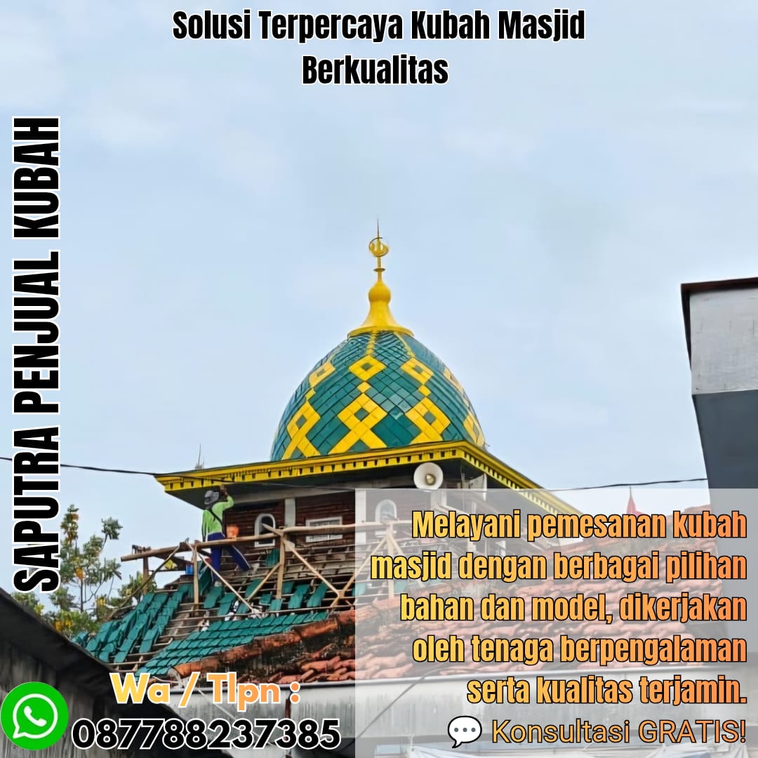 Jasa Pembuatan Kubah Masjid Terpercaya Timika { W.A / Tlpn 087788237385 }