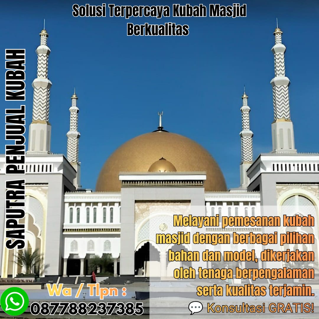 Jasa Pembuatan Kubah Masjid Terpercaya Selong { W.A / Tlpn 087788237385 }