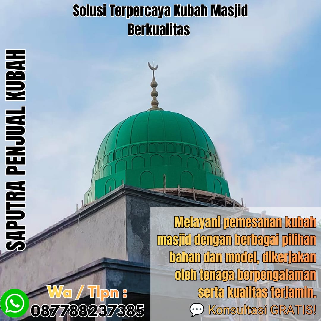 Spesialis Kubah Masjid Modern Wakatobi { W.A / Tlpn 087788237385 }