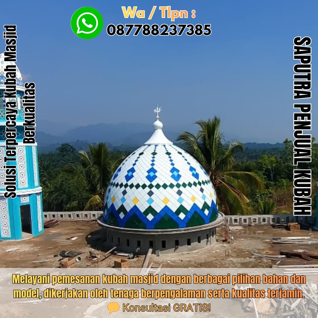 Jasa Pembuatan Kubah Masjid Terpercaya Mataram { W.A / Tlpn 087788237385 }