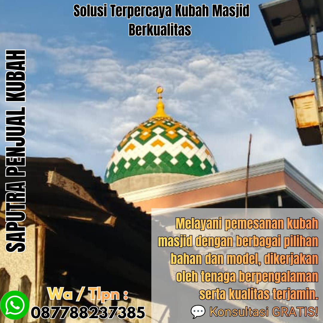 Jasa Pembuatan Kubah Masjid Terpercaya Lhokseumuawe { W.A / Tlpn 087788237385 }