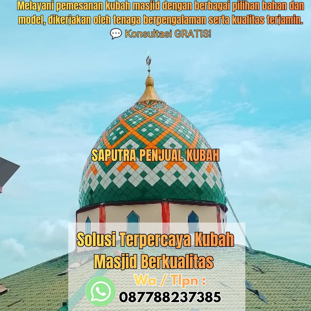 Jasa Pembuatan Kubah Masjid Terpercaya Bandung { W.A / Tlpn 087788237385 }