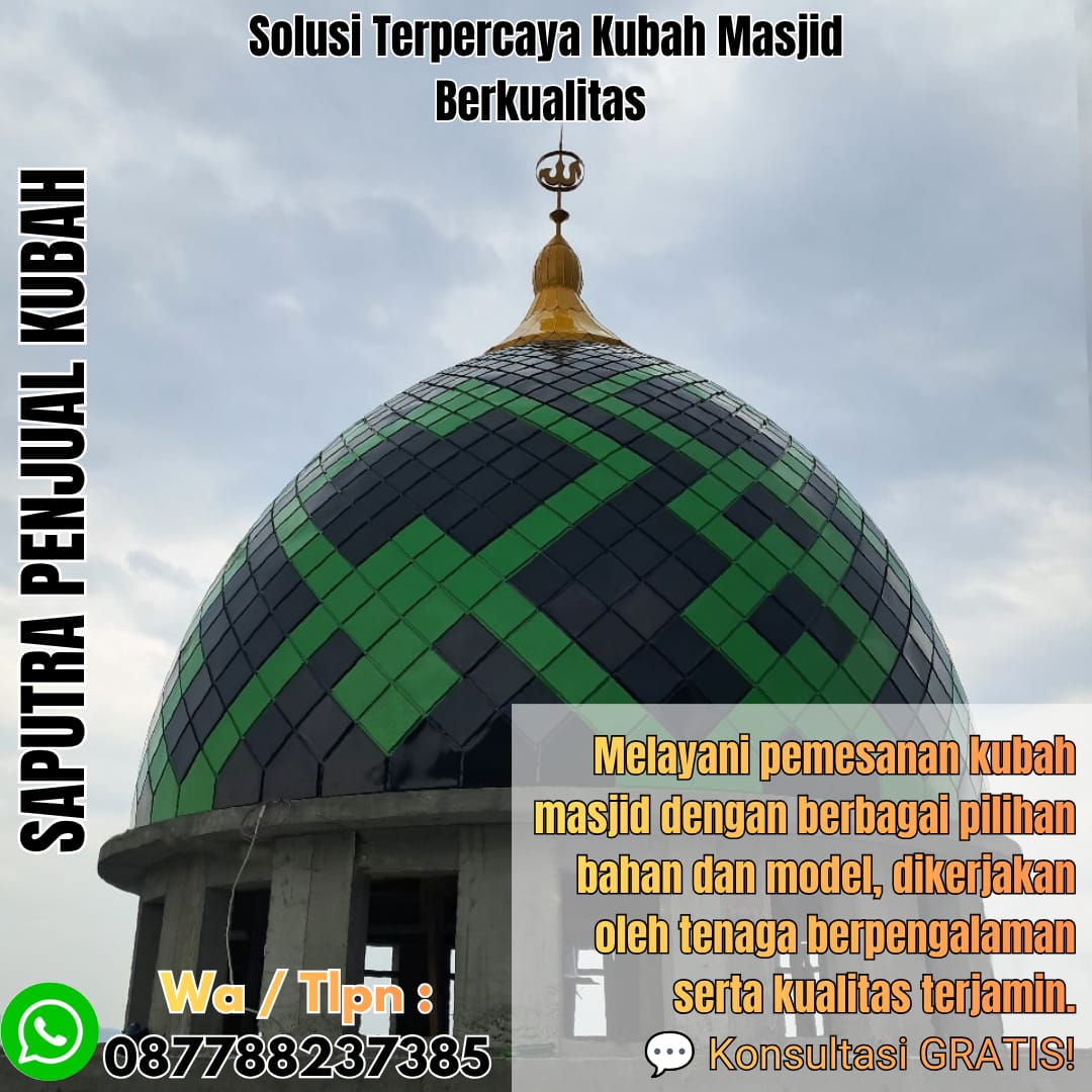 Jasa Pembuatan Kubah Masjid Terpercaya Paringin { W.A / Tlpn 087788237385 }