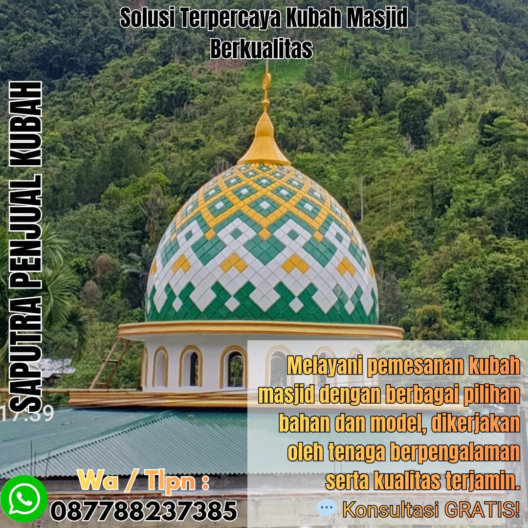 Jasa Pembuatan Kubah Masjid Terpercaya Bukittinggi { W.A / Tlpn 087788237385 }