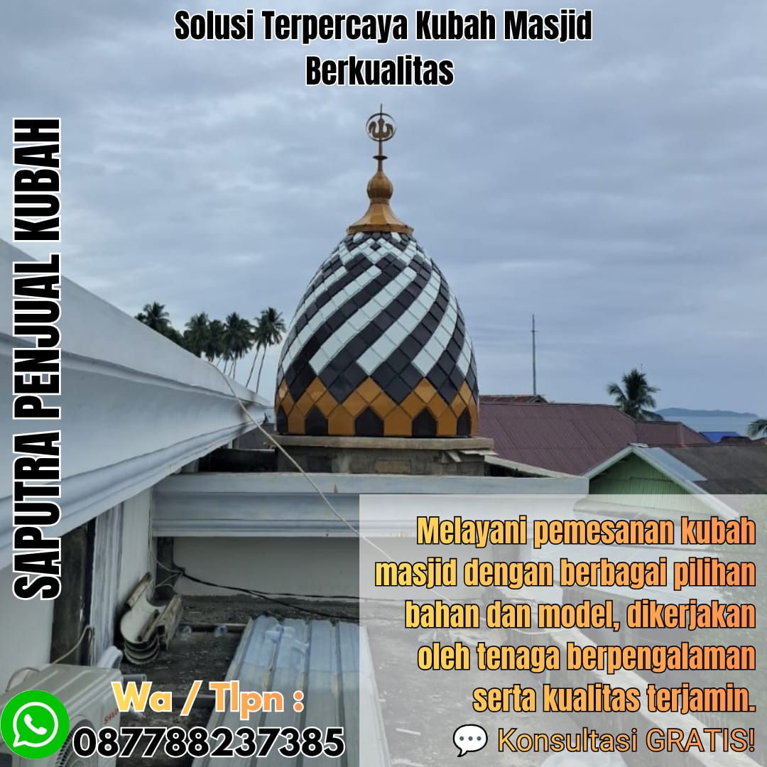 Jasa Pembuatan Kubah Masjid Terpercaya Sinabang { W.A / Tlpn 087788237385 }