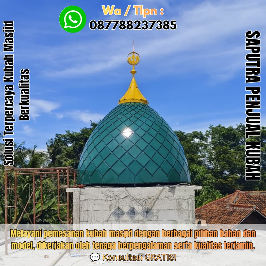 Jasa Pembuatan Kubah Masjid Terpercaya Ambon { W.A / Tlpn 087788237385 }