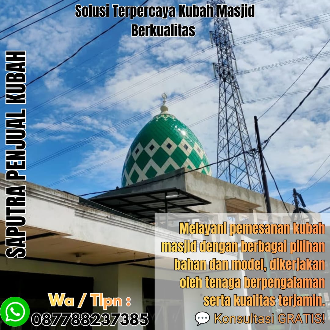 Jasa Pembuatan Kubah Masjid Terpercaya Baubau { W.A / Tlpn 087788237385 }