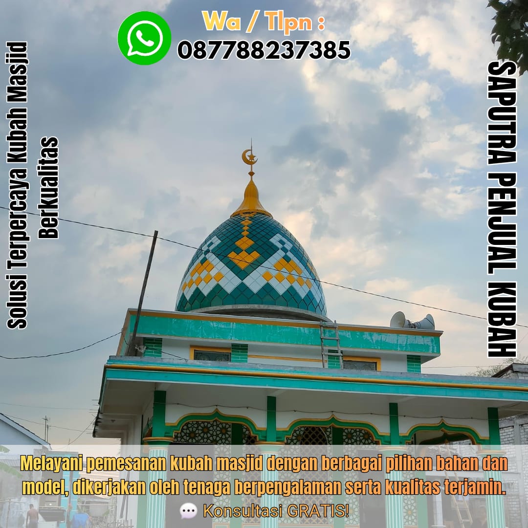 Jasa Pembuatan Kubah Masjid Terpercaya Jayapura { W.A / Tlpn 087788237385 }