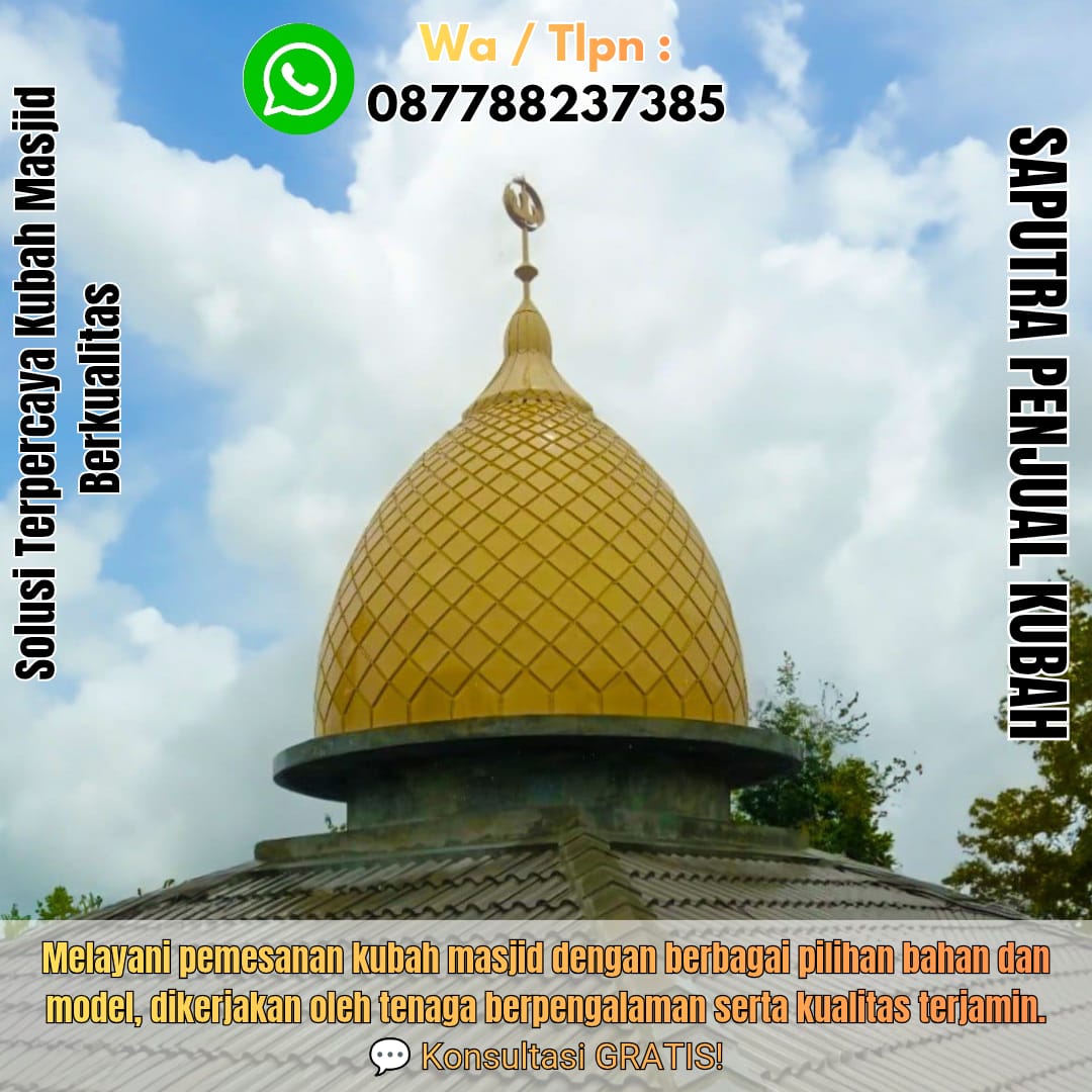 Jasa Pembuatan Kubah Masjid Terpercaya Kuningan { W.A / Tlpn 087788237385 }