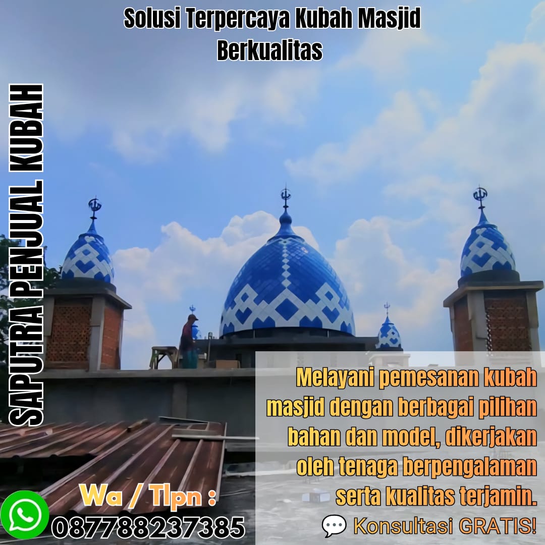Jasa Pembuatan Kubah Masjid Terpercaya Blangpidie { W.A / Tlpn 087788237385 }