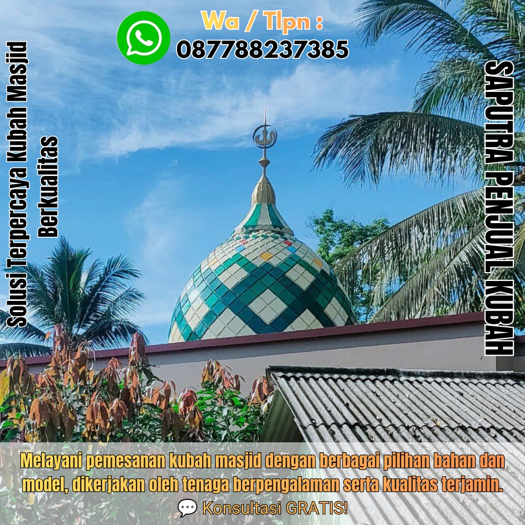Jasa Pembuatan Kubah Masjid Terpercaya Cilacap { W.A / Tlpn 087788237385 }