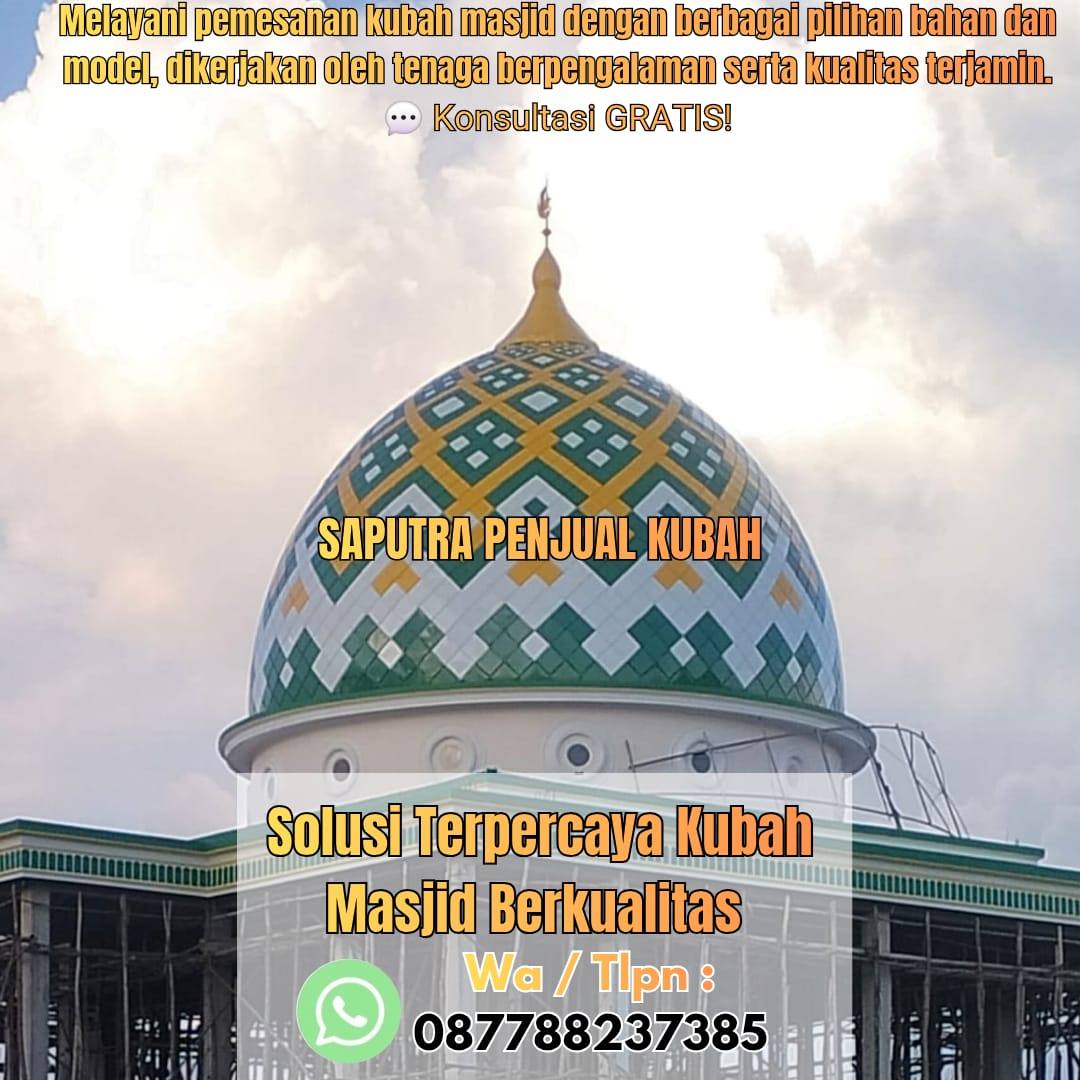 Jasa Pembuatan Kubah Masjid Terpercaya Agam { W.A / Tlpn 087788237385 }