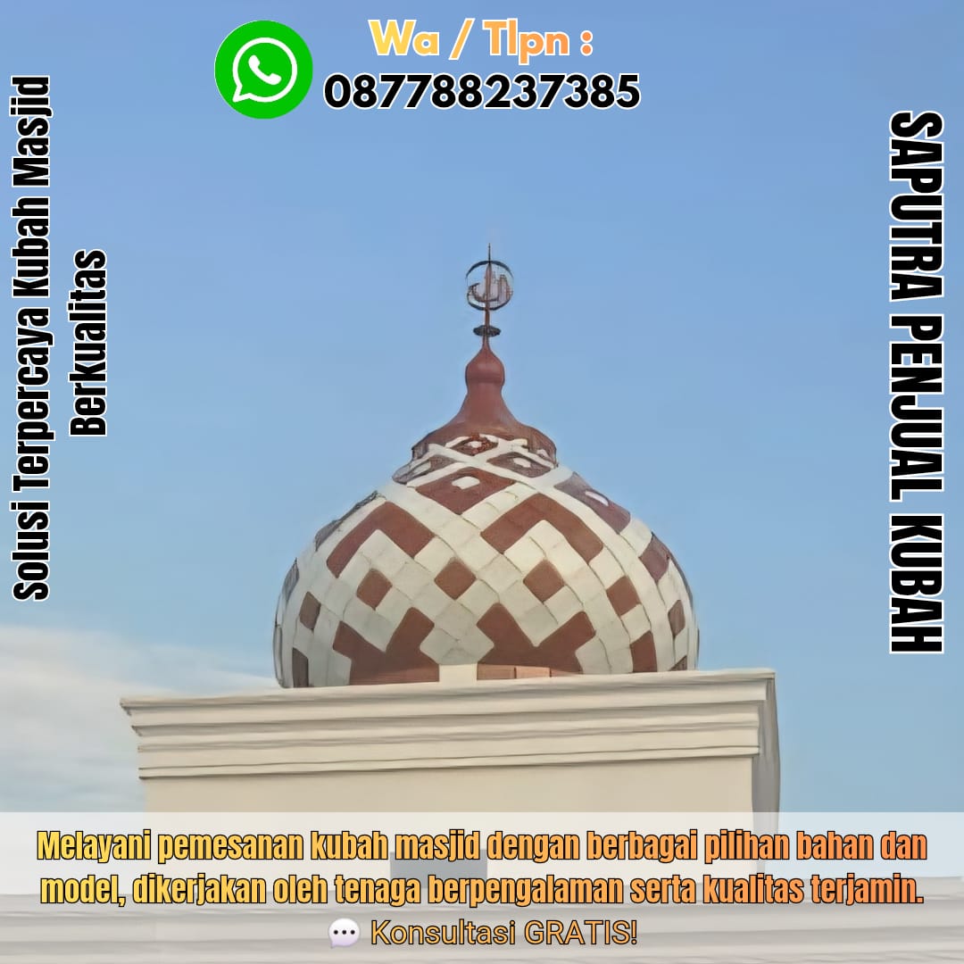 Jasa Pembuatan Kubah Masjid Terpercaya Gorontalo { W.A / Tlpn 087788237385 }