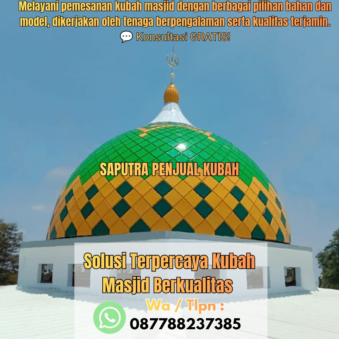 Jasa Pembuatan Kubah Masjid Terpercaya Pagar Alam { W.A / Tlpn 087788237385 }