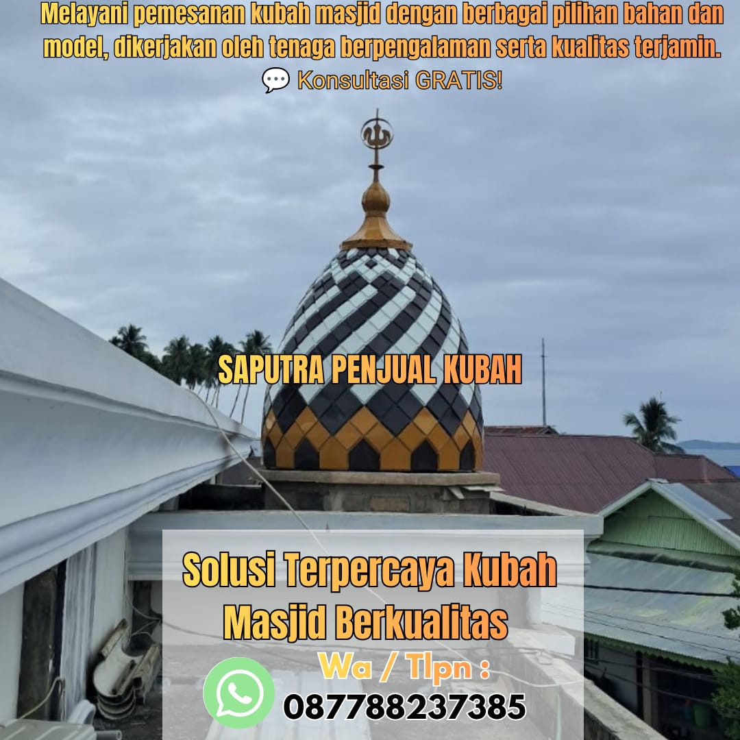 Jasa Pembuatan Kubah Masjid Terpercaya Buntok { W.A / Tlpn 087788237385 }