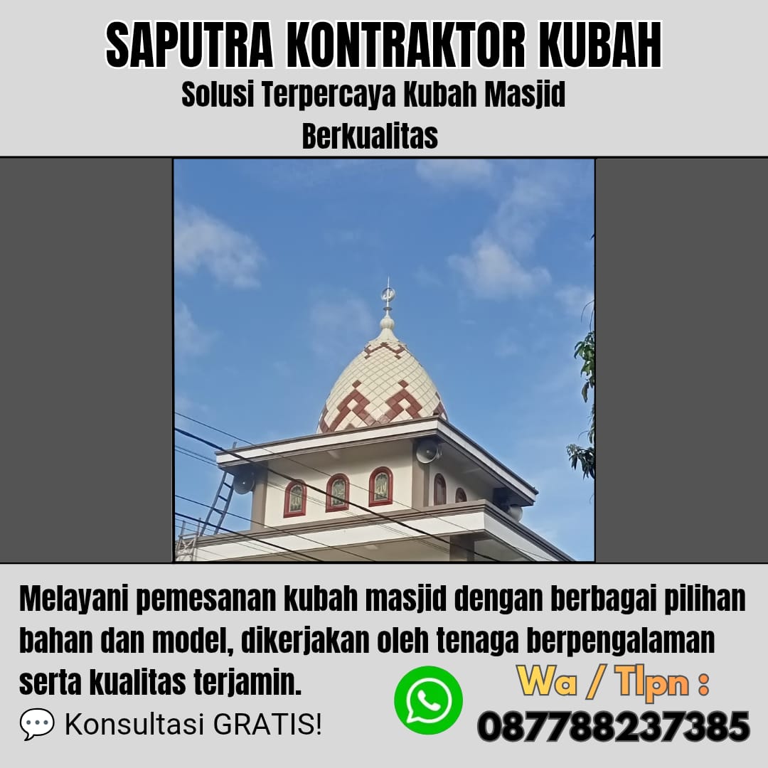 Kontraktor Kubah Masjid Terpercaya Kapuas [ W.A 087788237385 ]