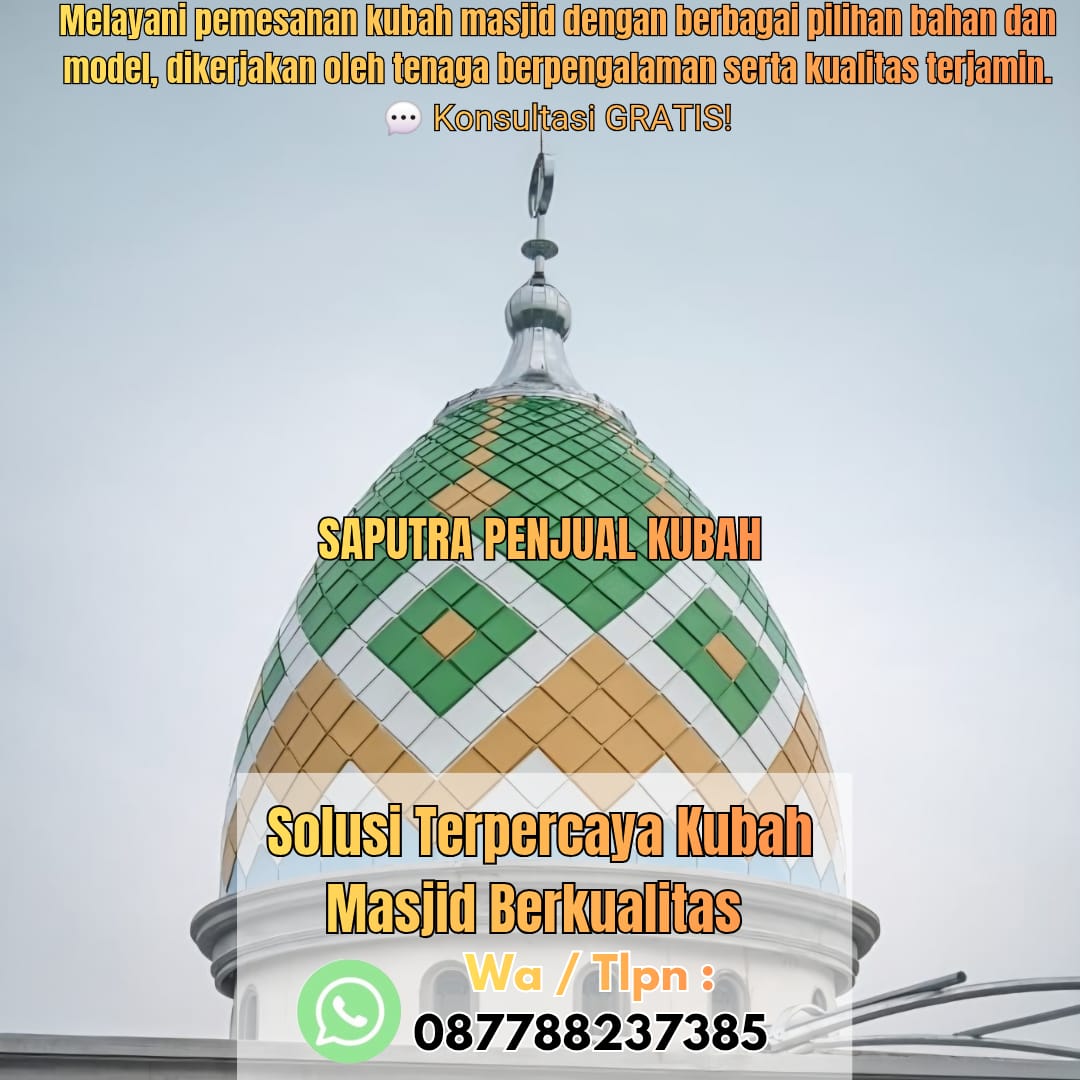 Jasa Pembuatan Kubah Masjid Terpercaya Mempawah { W.A / Tlpn 087788237385 }