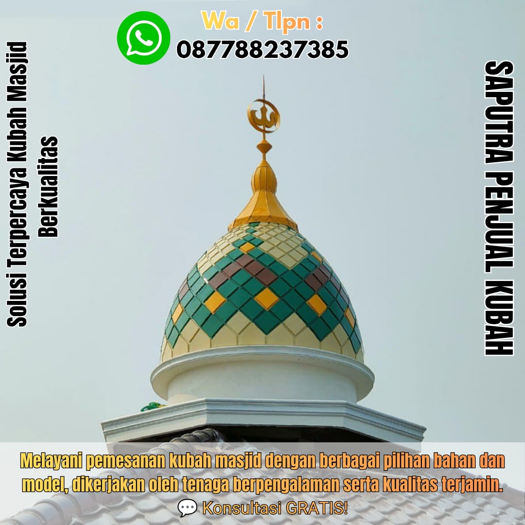 Jasa Pembuatan Kubah Masjid Terpercaya Banjarnegara { W.A / Tlpn 087788237385 }