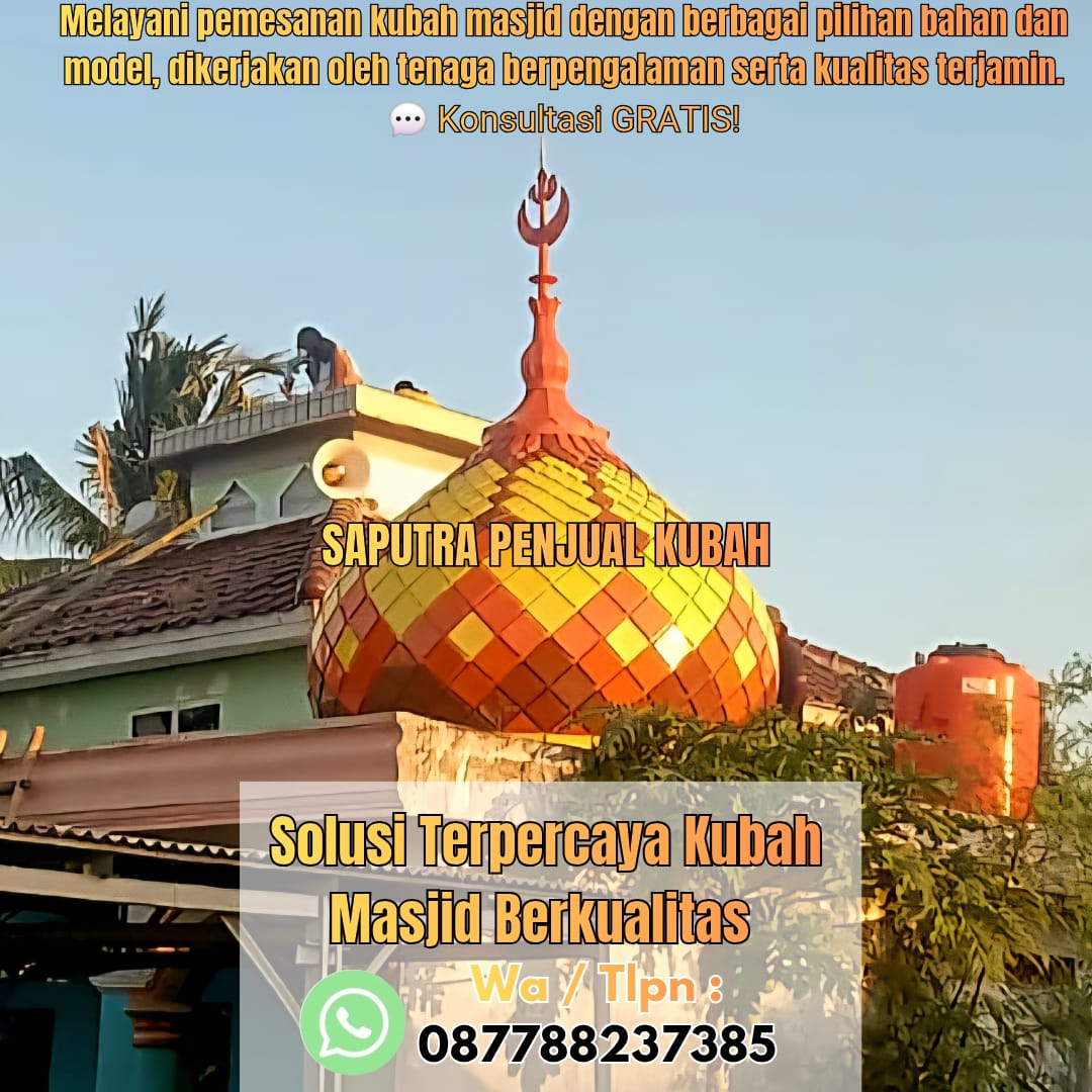 Jasa Pembuatan Kubah Masjid Terpercaya Tanjung Selor { W.A / Tlpn 087788237385 }