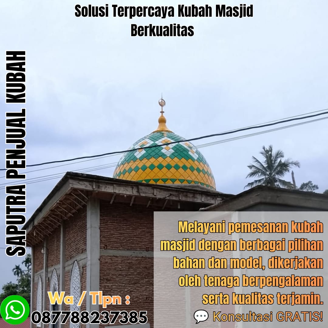 Jasa Pembuatan Kubah Masjid Terpercaya Watampone { W.A / Tlpn 087788237385 }