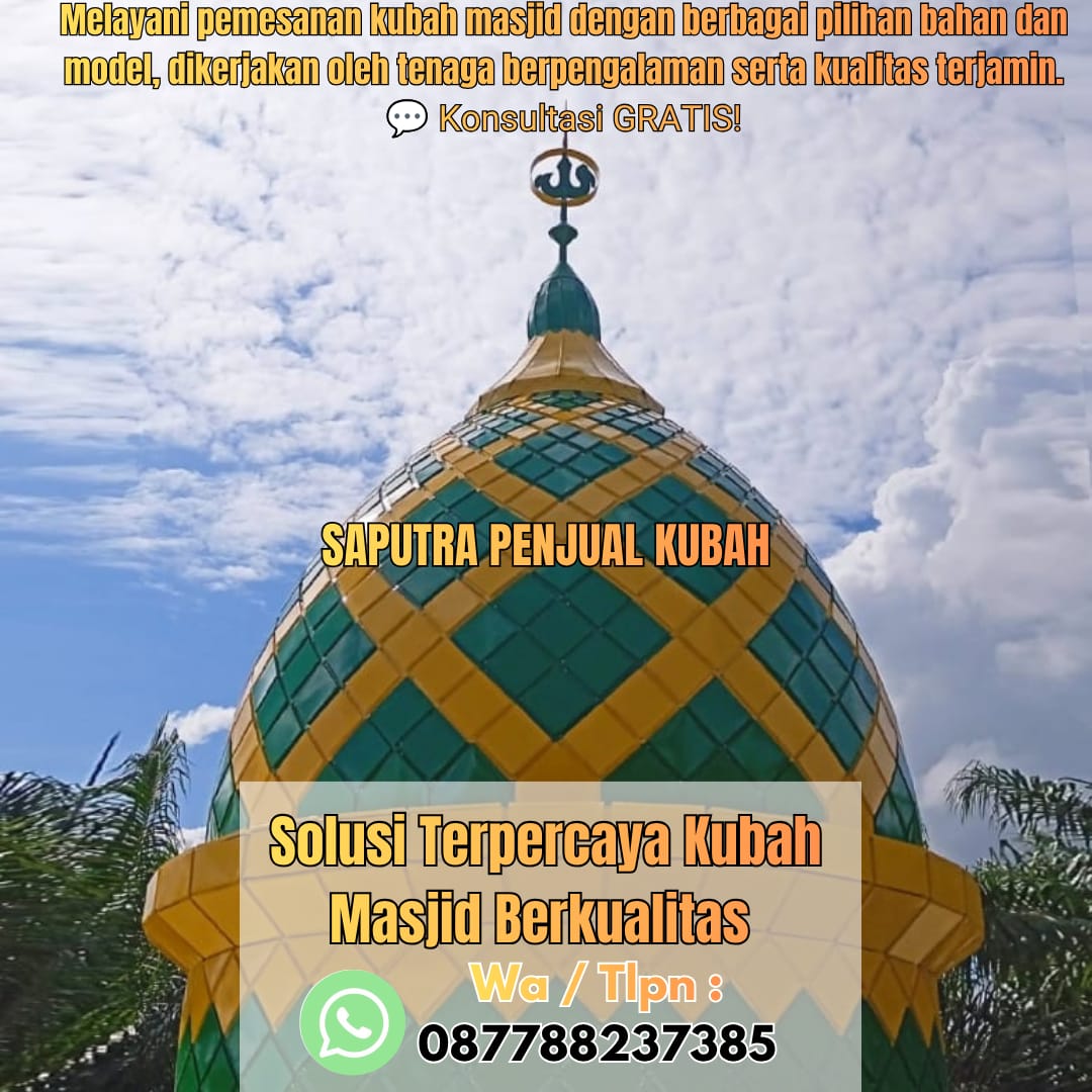 Jasa Pembuatan Kubah Masjid Terpercaya Padang { W.A / Tlpn 087788237385 }