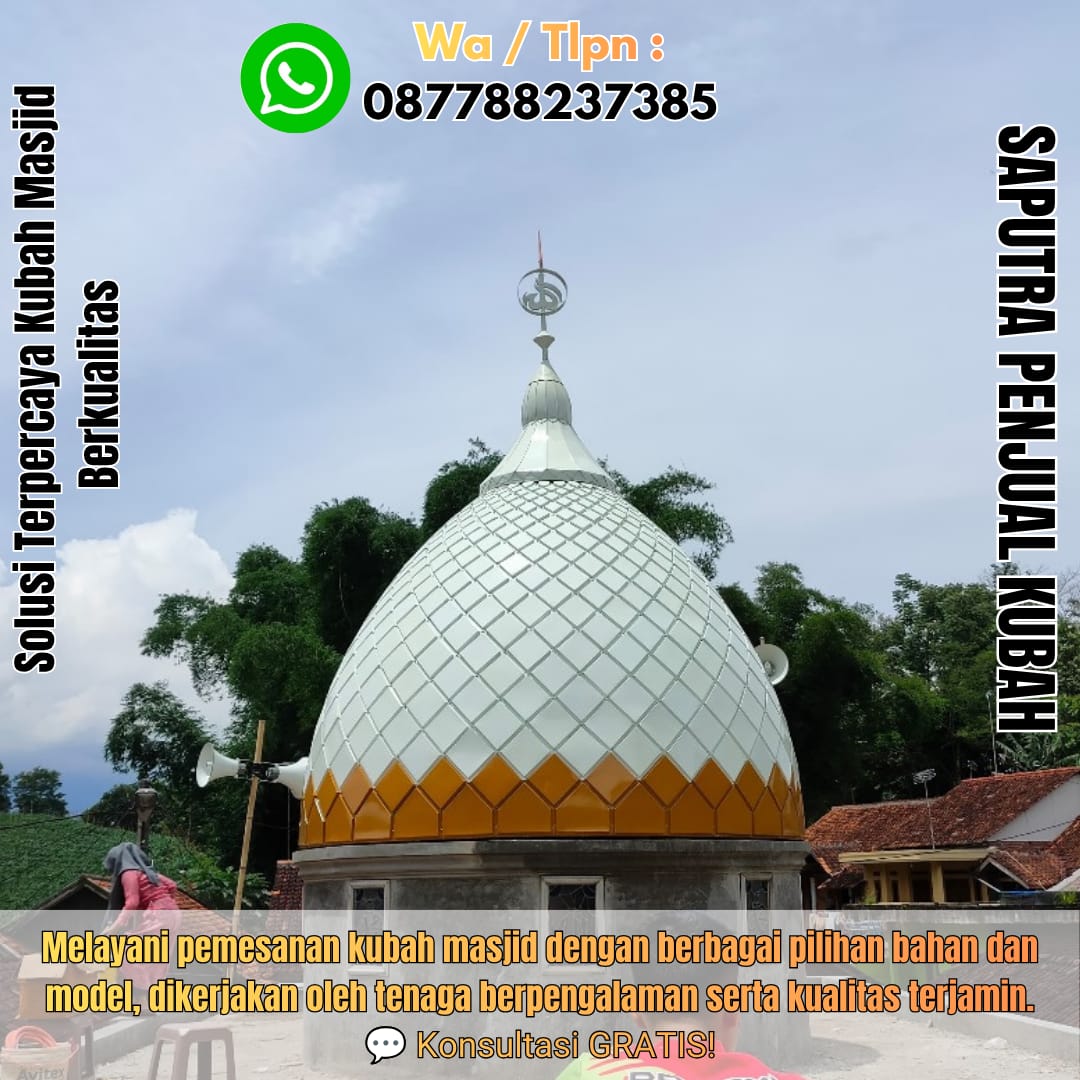 Jasa Pembuatan Kubah Masjid Terpercaya Weda { W.A / Tlpn 087788237385 }