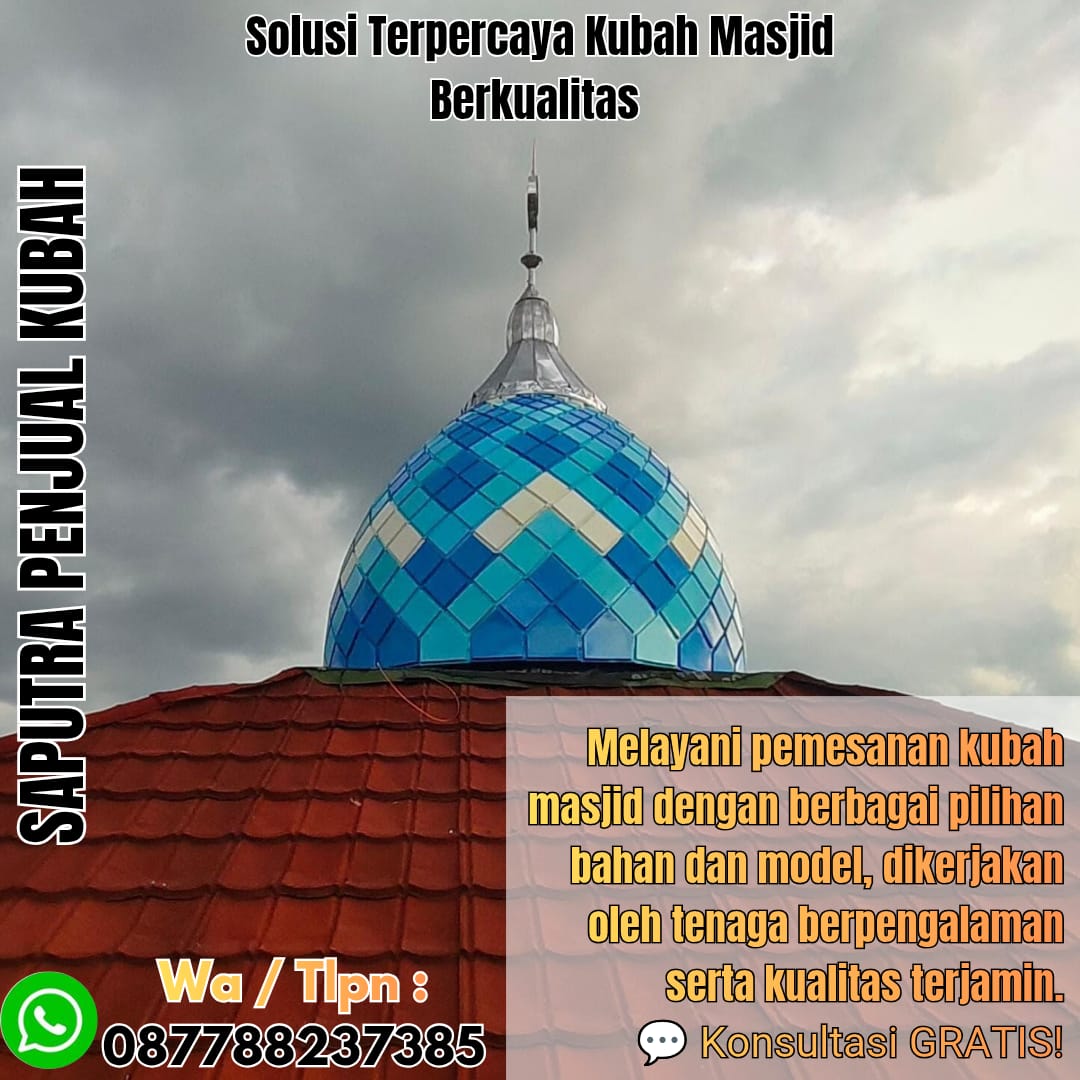 Jasa Pembuatan Kubah Masjid Terpercaya Kepahiang { W.A / Tlpn 087788237385 }