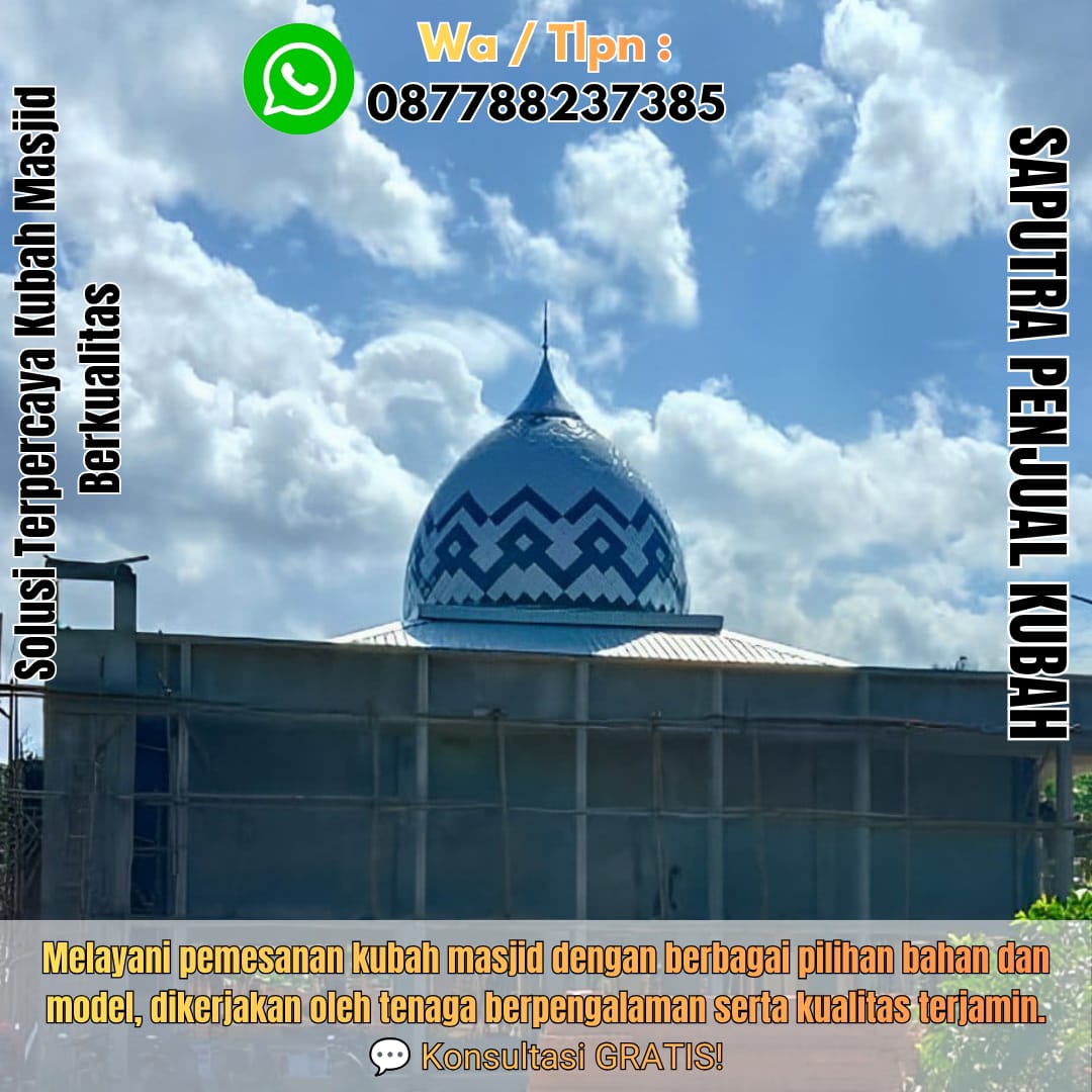 Jasa Pembuatan Kubah Masjid Terpercaya Bogor { W.A / Tlpn 087788237385 }