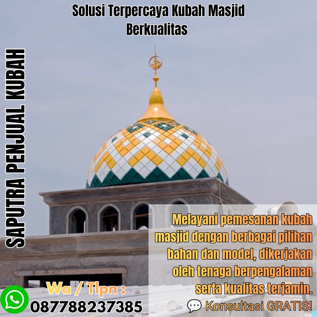 Jasa Pembuatan Kubah Masjid Terpercaya Jeneponto { W.A / Tlpn 087788237385 }