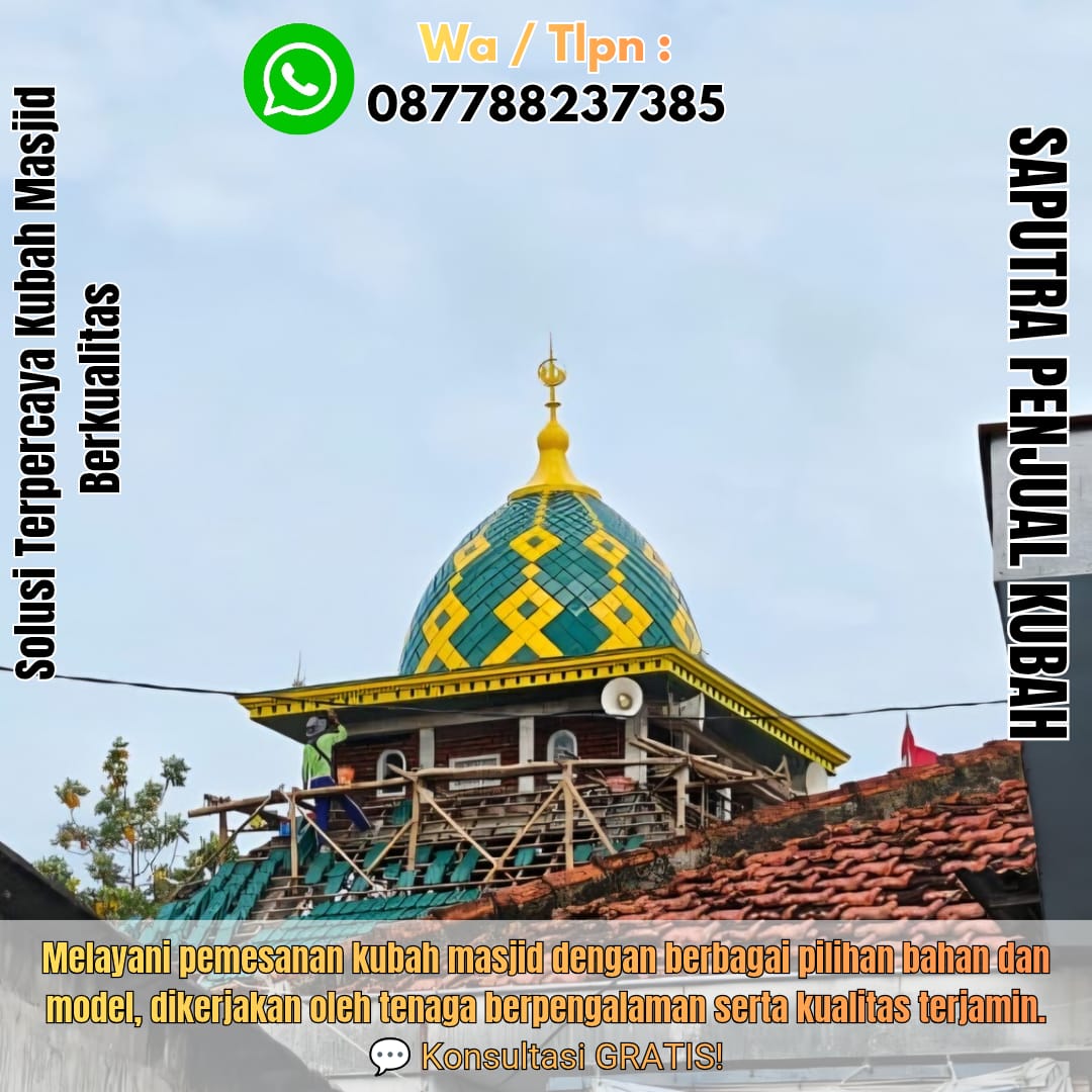 Jasa Pembuatan Kubah Masjid Terpercaya Probolinggo { W.A / Tlpn 087788237385 }