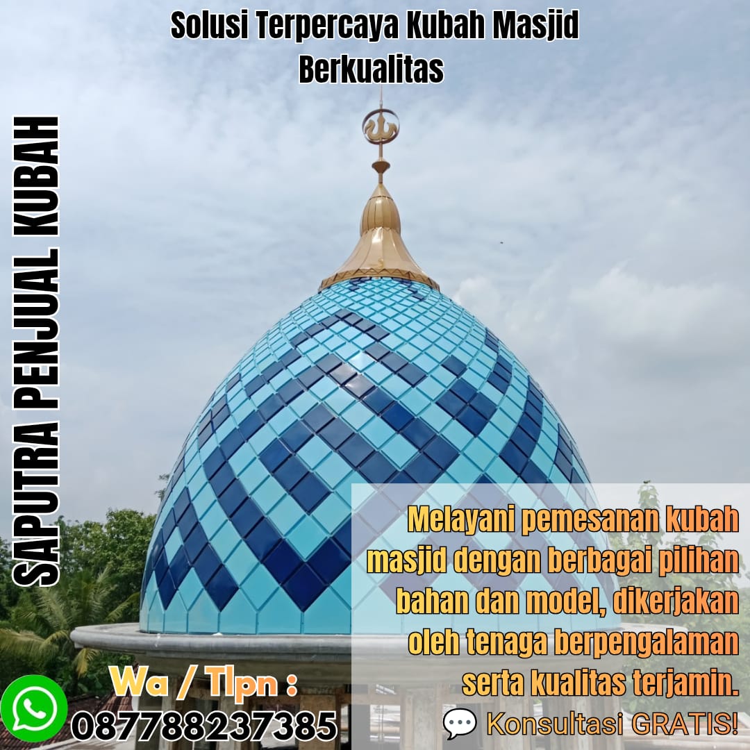 Jasa Pembuatan Kubah Masjid Terpercaya weda { W.A / Tlpn 087788237385 }