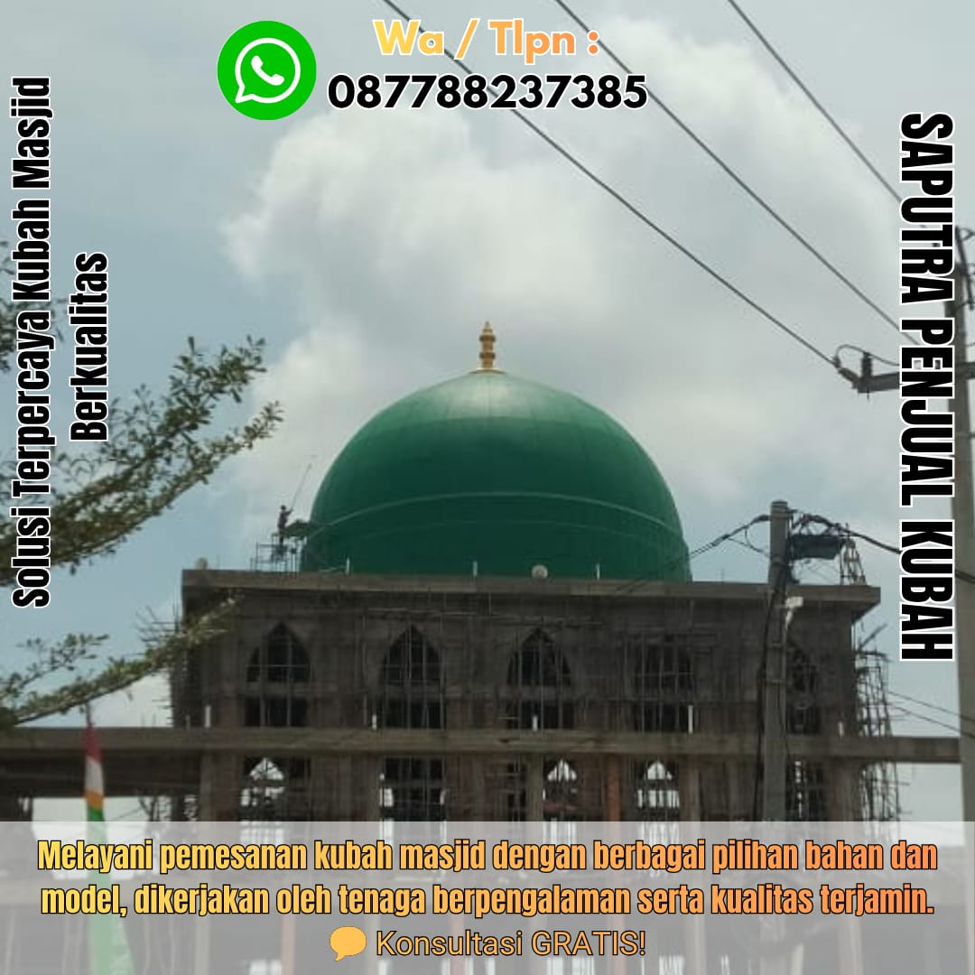 Jasa Pembuatan Kubah Masjid Terpercaya Selong { W.A / Tlpn 087788237385 }