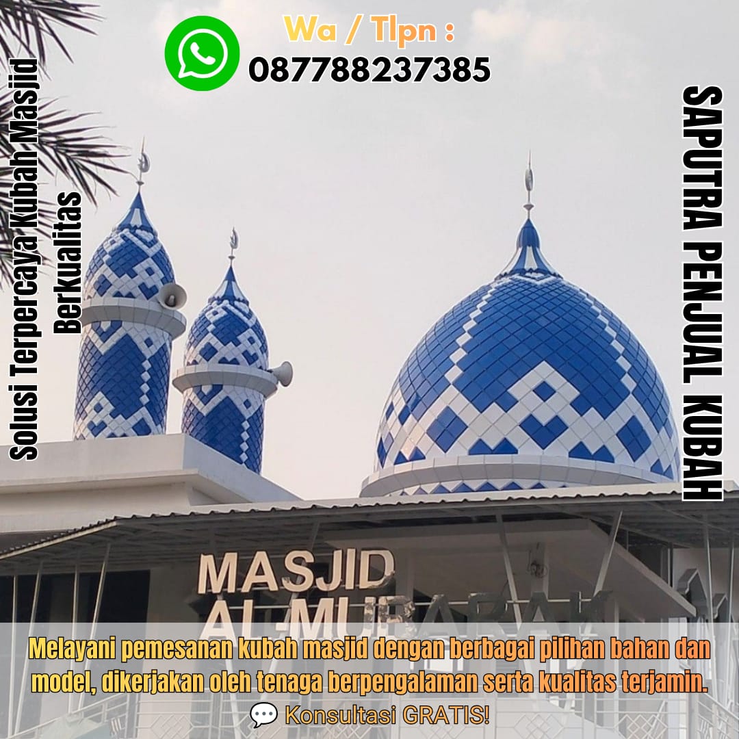 Jasa Pembuatan Kubah Masjid Terpercaya Papua { W.A / Tlpn 087788237385 }