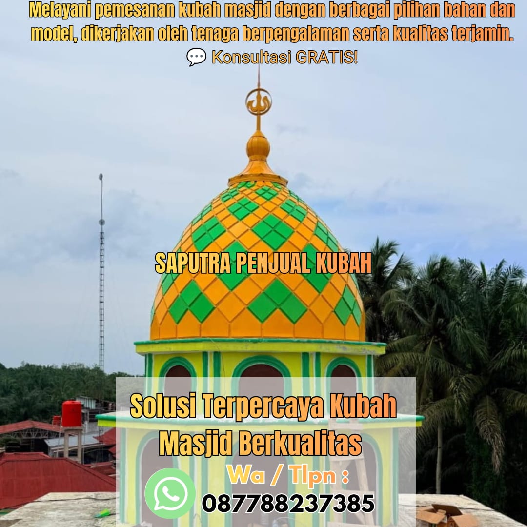 Produksi Kubah Masjid Bagansiapiapi { W.A / Tlpn 087788237385 }