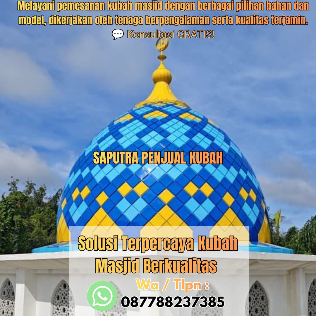 Jasa Pembuatan Kubah Masjid Terpercaya Bangko { W.A / Tlpn 087788237385 }