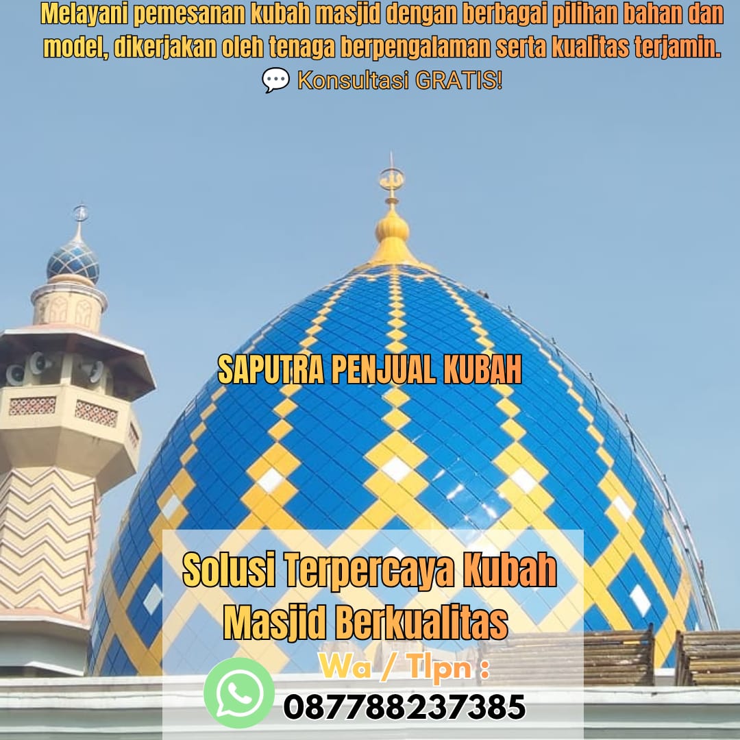 Jasa Pembuatan Kubah Masjid Terpercaya Nunukan { W.A / Tlpn 087788237385 }