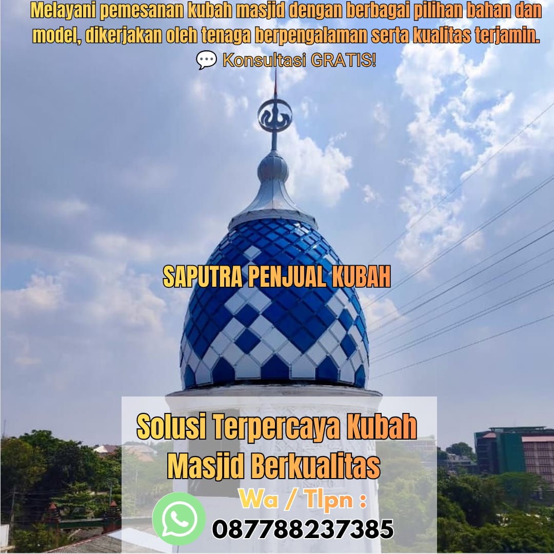Jasa Pembuatan Kubah Masjid Terpercaya Kalabahi { W.A / Tlpn 087788237385 }