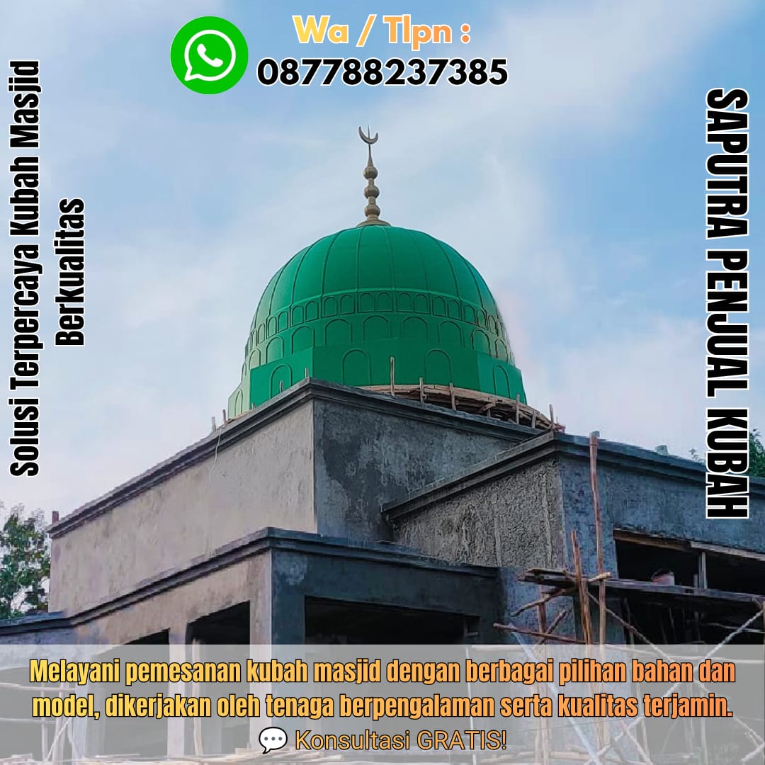 Jasa Pembuatan Kubah Masjid Terpercaya Batang { W.A / Tlpn 087788237385 }
