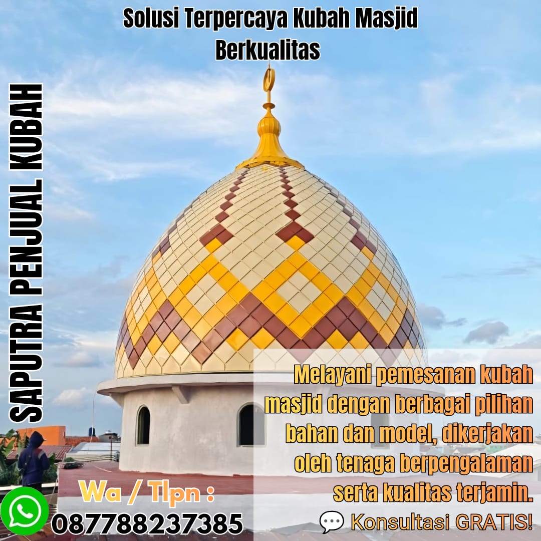 Jasa Pembuatan Kubah Masjid Terpercaya Ransiki { W.A / Tlpn 087788237385 }