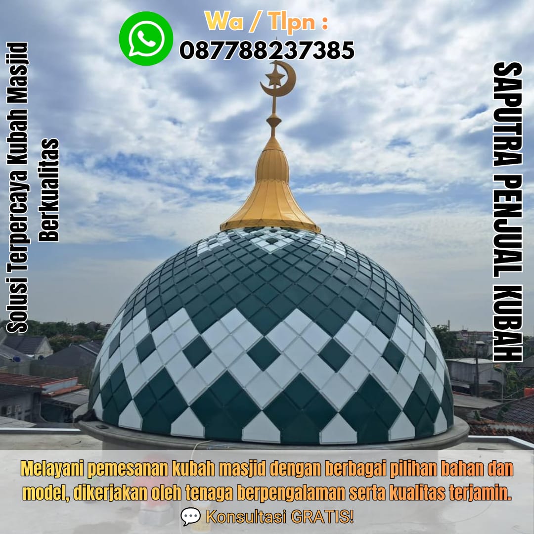 Jasa Pembuatan Kubah Masjid Terpercaya Fakfak { W.A / Tlpn 087788237385 }