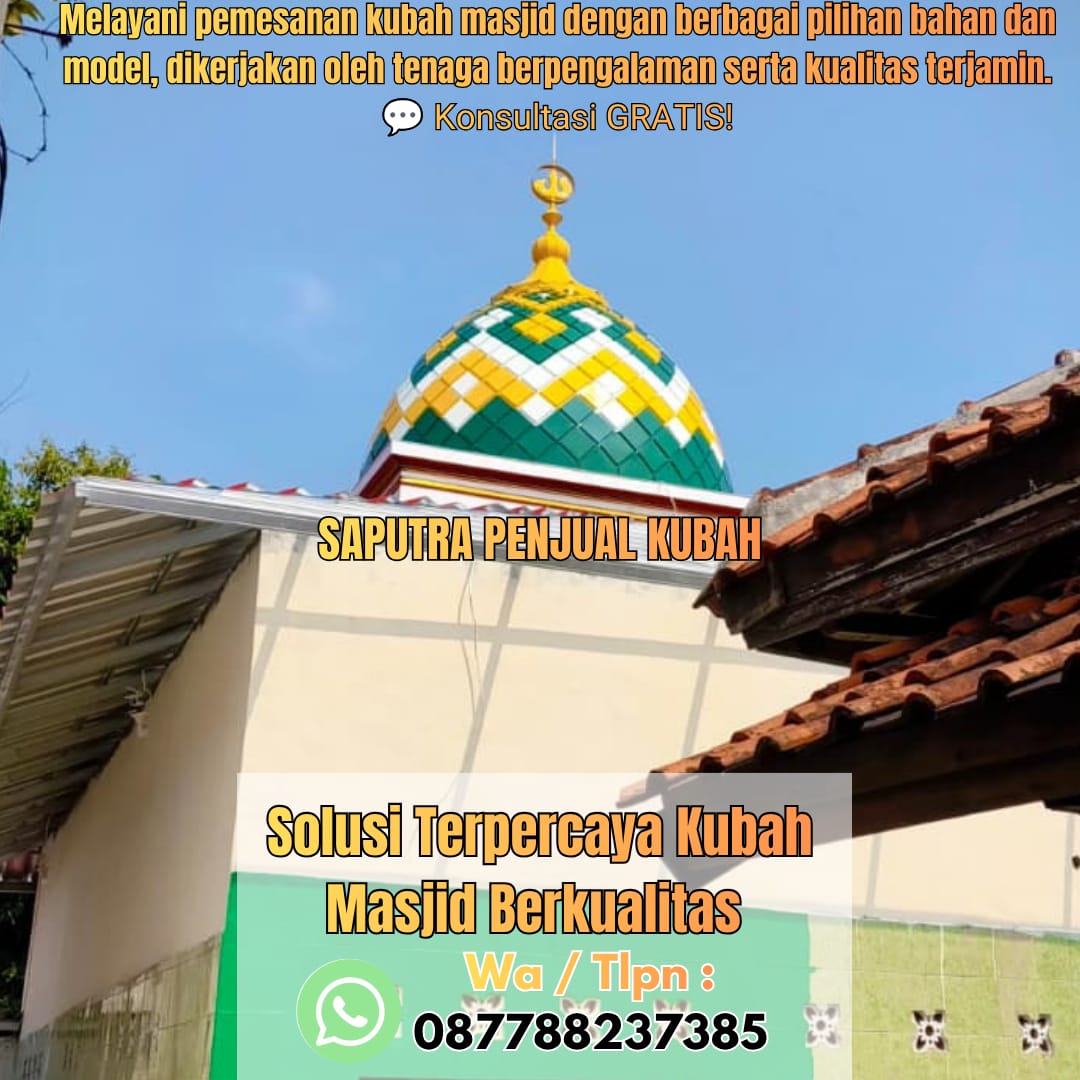 Jasa Pembuatan Kubah Masjid Terpercaya Kapuas { W.A / Tlpn 087788237385 }