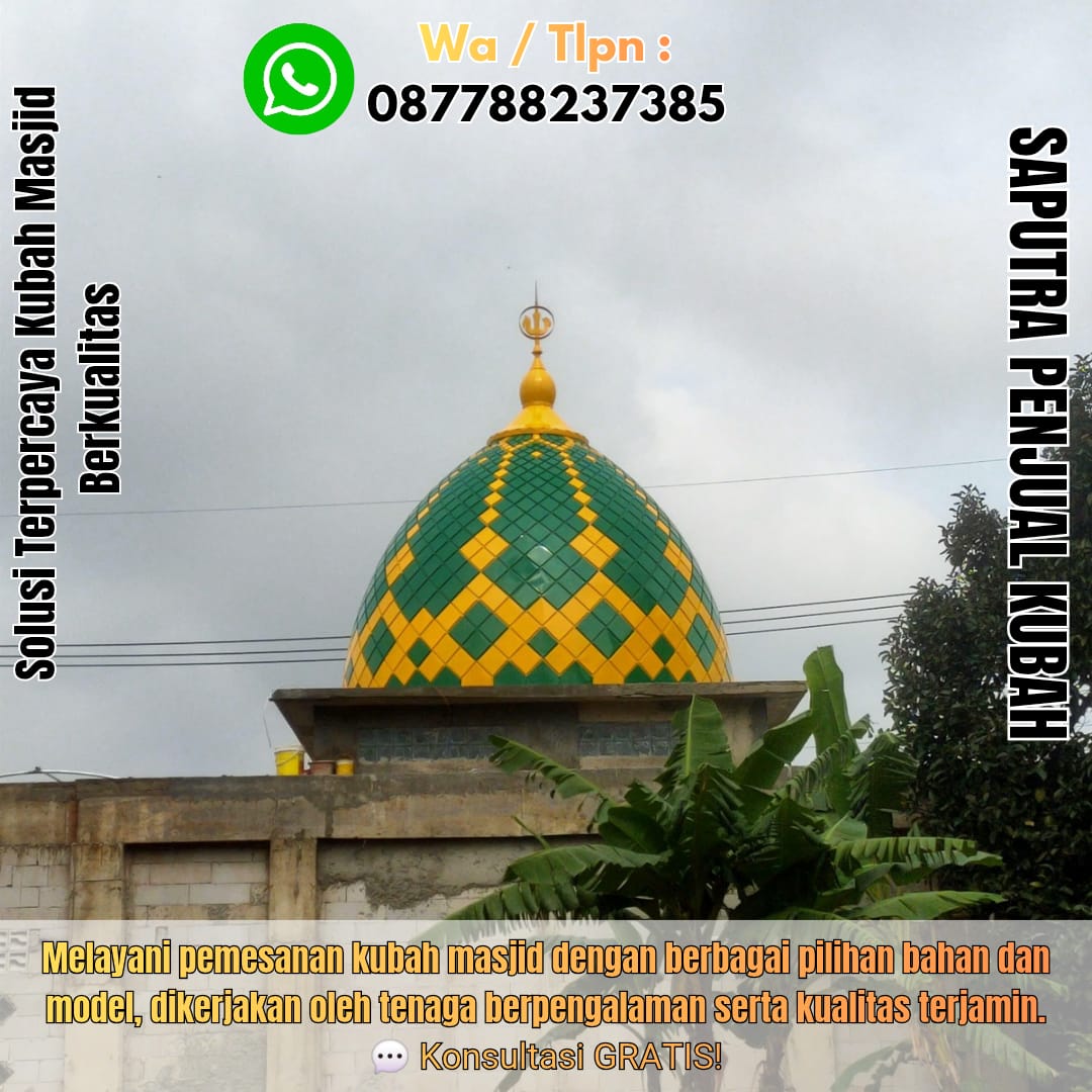 Jasa Pembuatan Kubah Masjid Terpercaya Makassar { W.A / Tlpn 087788237385 }