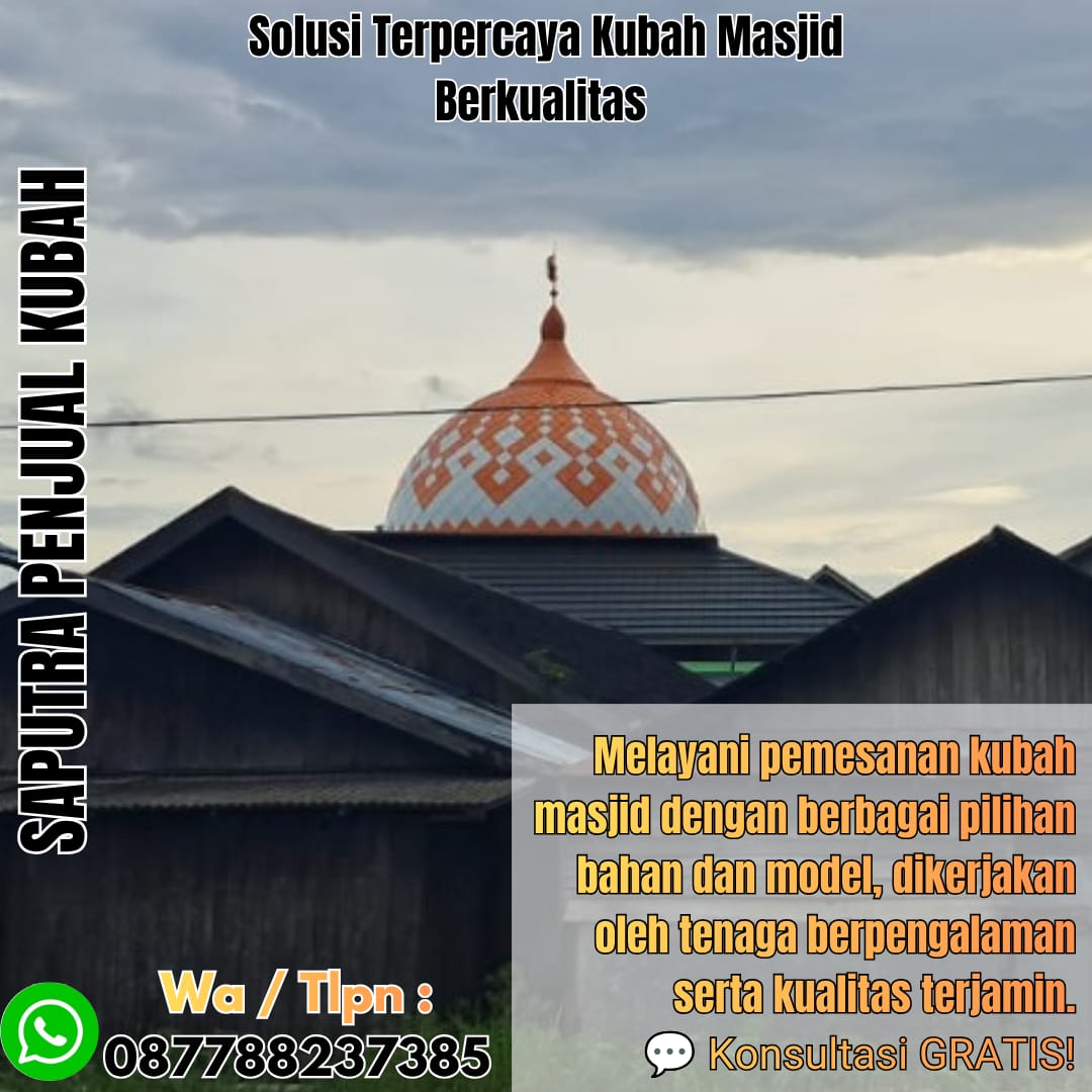 Spesialis Kubah Masjid Modern Bandar Bungo { W.A / Tlpn 087788237385 }
