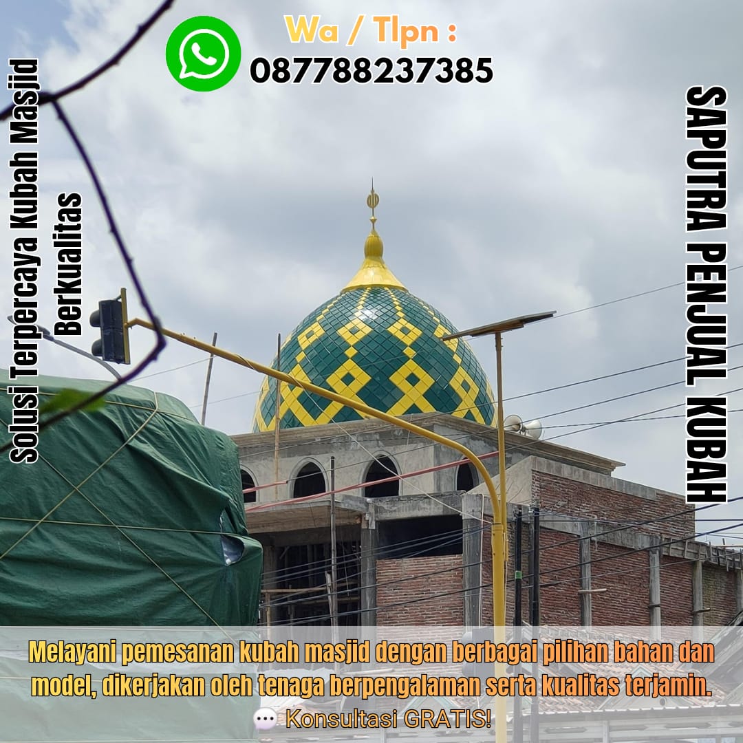Jasa Pembuatan Kubah Masjid Terpercaya Watampone { W.A / Tlpn 087788237385 }